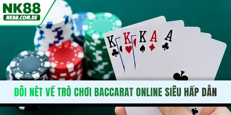 Đôi nét về trò chơi Baccarat online siêu hấp dẫn