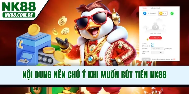 Nội dung nên chú ý khi muốn rút tiền NK88