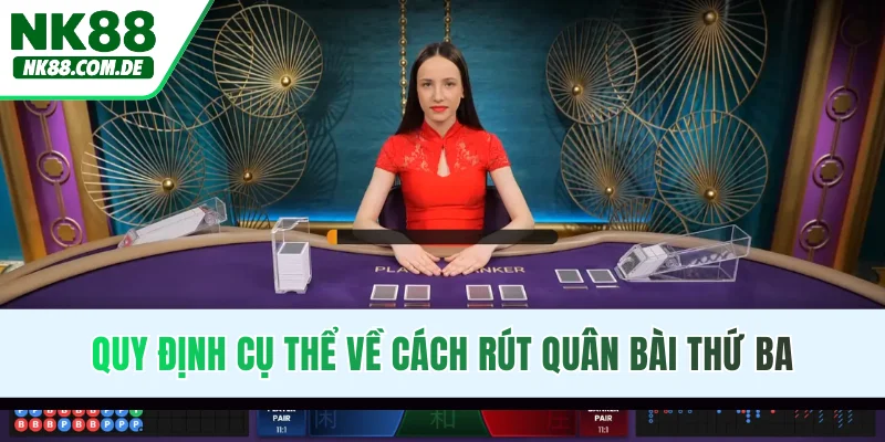 Quy định cụ thể về cách rút quân bài thứ ba